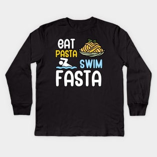 Eat pasta swim fasta Kids Long Sleeve T-Shirt